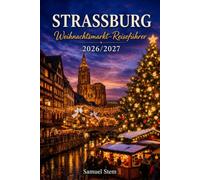STRASSBURG WEIHNACHTSMARKT-REISEFÜHRER 2026-2027