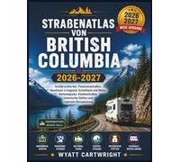 Straßenatlas von British Columbia 2026-2027: Großdruckkarten, Panoramastraßen, Abenteuer in England, Schottland und Wales, Nationalparks, ... (The Complete Road Atlas Collection)