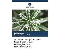 Straßenrandpflanzen - Eine Studie zur ökologischen Nachhaltigkeit