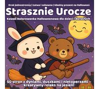 Strasznie Urocze - Kawaii Kolorowanka Halloweenowa dla dzieci i dorosłych: 50 stron do kolorowania z dyniami, duszkami, potworkami i nietoperzami: ... prezent na Halloween dla dzieci i dorosłych