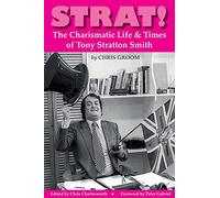 Strat!: The Charismatic Life & Times of Tony Stratton Smith