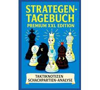 Strategen-Tagebuch - Premium XXL Edition: Taktiknotizen & Schachpartien-Analyse: Das ultimative 150-Partien-Trainingsjournal für ambitionierte Schachspieler und Meister