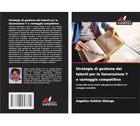 Strategia di gestione dei talenti per la Generazione Y e vantaggio competitivo: Il ruolo delle risorse umane nella gestione dei talenti e nel vantaggio competitivo