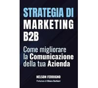 Strategia di Marketing B2B: Come migliorare la comunicazione della tua azienda