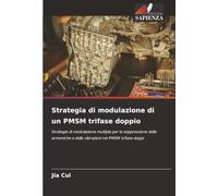 Strategia di modulazione di un PMSM trifase doppio: Strategie di modulazione multipla per la soppressione delle armoniche e delle vibrazioni nei PMSM trifase doppi