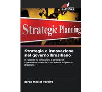 Strategia e innovazione nel governo brasiliano: Il rapporto tra innovazioni e strategie di concorrenza e crescita in un'azienda del governo brasiliano