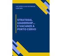 STRATEGIA, LEADERSHIP... E VACANZE A PORTO CERVO | The Upper Class Notebook - Quaderno Per Studenti LUISS | Taccuino a Righe | Elegante, Ironico: Idea ... | Appunti | Business plan | Università