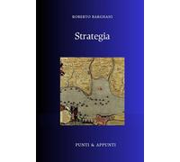 STRATEGIA: Riflessioni da Trent'anni di Sviluppo e Implementazione di Strategie (Punti & Appunti)