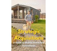 Strategic Acquisitions: A Guide to Mobile Home Park Investments