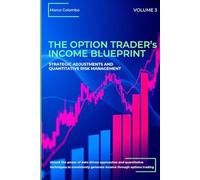Strategic Adjustments and Quantitative Risk Management (The Option Trader’s Income Blueprint Vol.3)
