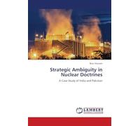 Strategic Ambiguity in Nuclear Doctrines: A Case Study of India and Pakistan