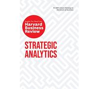 Strategic Analytics: The Insights You Need from Harvard Business Review: The Insights You Need from Harvard Business Review (HBR Insights Series)