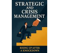 STRATEGIC AND CRISIS MANAGEMENT: RISING UP AFTER A KNOCKDOWN