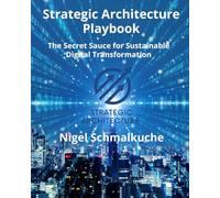 Strategic Architecture Playbook: The Secret Sauce for Sustainable Digital Transformation