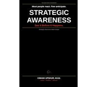 Strategic Awareness Made Simple: How to Read Situations Accurately, Anticipate What's Coming, and Act Before Others React (The Made Simple Framework: Clear thinking for complex systems.)
