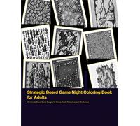 Strategic Board Game Night Coloring Book for Adults: 40 Intricate Board Game Designs for Stress Relief, Relaxation, and Mindfulness