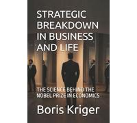 STRATEGIC BREAKDOWN IN BUSINESS AND LIFE: THE SCIENCE BEHIND THE NOBEL PRIZE IN ECONOMICS (Political Thought)