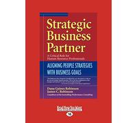 Strategic Business Partner: Aligning People Strategies with Business Goals: Aligning People Strategies with Business Goals (Easyread Large Edition)