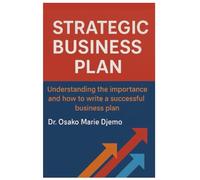 Strategic Business Plan: Understanding the Importance and How to Write a Successful Business Plan