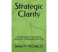 Strategic Clarity: The Battlefield Intelligence Approach to Business Planning