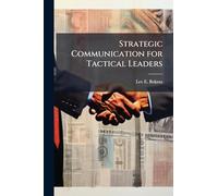 Strategic Communication for Tactical Leaders