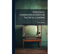 Strategic Communication for Tactical Leaders