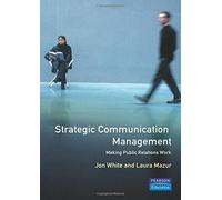 Strategic Communications Management: Making Public Relations Work (The Eiu) (Economist Intelligence Unit) by Jon White (1994-10-31)