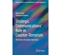 Strategic Communications' Role in Counter-Terrorism: The Power of Counter-Narratives (Advanced Sciences and Technologies for Security Applications)