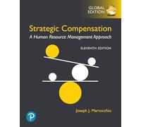 Strategic Compensation: A Human Resource Management Approach -- Global Edition