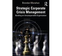 Strategic Corporate Crisis Management: Building an Unconquerable Organization