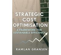 Strategic Cost Optimisation: A Framework for Sustainable Efficiency