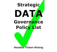 Strategic Data Governance Policy List: A pocket reference of cold hard truth to help businesses implement emerging technologies through data governance