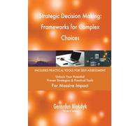 Strategic Decision Making: Frameworks for Complex Choices