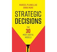 Strategic Decisions: The 30 Most Useful Models