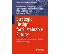 Strategic Design for Sustainable Futures: Approaches in Communication, Fashion and Product Design: 65 (Springer Series in Design and Innovation, 65)