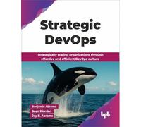DevOps estratégico - Escala organizaciones con cultura DevOps eficaz y eficiente - Ed. en inglés
