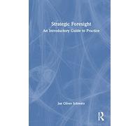 Strategic Foresight: An Introductory Guide to Practice