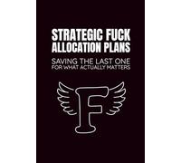 Strategic Fuck Allocation Plans: Saving The Last One For What Actually Matters: Workplace Humor | Funny Journals For Adults | Work Notebooks Funny | ... Gifts | Humor Office | Coworker Funny Gifts