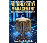 Strategic Fundamentals of Vulnerability Management for It Cybersecurity Analysts