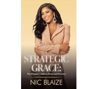 STRATEGIC GRACE:: THE WOMAN'S GUIDE TO POWER AND PRESENCE