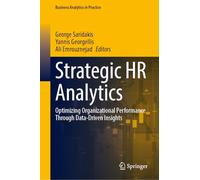 Strategic HR Analytics: Optimizing Organizational Performance Through Data-Driven Insights (Business Analytics in Practice)