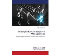 Strategic Human Resource Management: Navigating the Challenges of the Modern Workforce