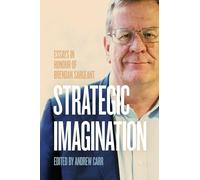 Strategic Imagination: Essays in Honour of Brendan Sargeant