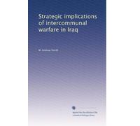 Strategic implications of intercommunal warfare in Iraq
