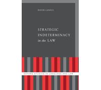 Strategic Indeterminacy in the Law (Oxford Studies in Language and Law)