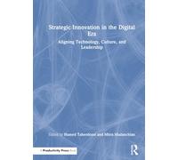 Strategic Innovation in the Digital Era: Aligning Technology, Culture, and Leadership