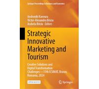 Strategic Innovative Marketing and Tourism: Creative Solutions and Digital Transformation Challenges-11th ICSIMAT, Brasov, Romania, 2024 (Springer Proceedings in Business and Economics)