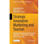 Strategic Innovative Marketing and Tourism: Navigating Global Trends and Managing Challenges -12th ICSIMAT, Olympus Riviera, Greece, 2025 (Springer Proceedings in Business and Economics)