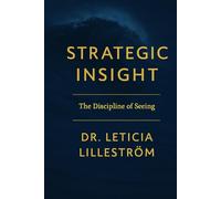 Strategic Insight: The Discipline of Seeing (Strategic Sovereignty)