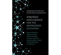 Strategic Intelligence for the Knowledge Economy (Working Methods for Knowledge Management)